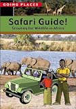 Safari Guide!: Scouting for Wildlife in Africa (Going Places)