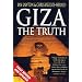 Giza: The Truth: The Truth - The Politics, People and History Behind the World's Most Famous Archaeological Site