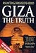 Giza: The Truth: The Truth - The Politics, People and History Behind the World's Most Famous Archaeological Site