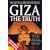 Giza: The Truth: The Truth - The Politics, People and History Behind the World's Most Famous Archaeological Site