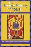 The Latina/o Pathway to the Ph.D.: Abriendo Caminos