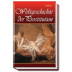 Weltgeschichte der Prostitution (Gebundene Ausgabe)