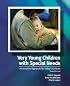 Very Young Children with Special Needs: A Formative Approach for Today's Children (3rd Edition)