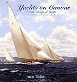 YACHTS ON CANVAS: Artists' Images of Yachts from the Seventeenth Century to the Present Day
