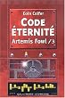 Artemis Fowl, tome 3 : Code �ternit�