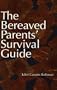 Bereaved Parent's Survival Guide