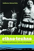 Ethno-Techno: Writings on Performance, Activism and Pedagogy
