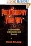 Photography Your Way: A Career Guide to Satisfaction and Success