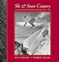 Ski & Snow Country: The Golden Years of Skiing in the West, 1930s-1950s
