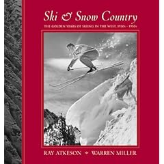 Ski & Snow Country: The Golden Years of Skiing in the West, 1930s-1950s