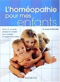 Livres Hom�opathie - L'Hom�opathie pour mes enfants