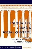 Inequality, Crime, and Social Control (Crime & Society)