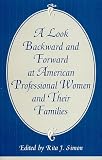A Look Backward and Forward at American Professional Women and Their Families: Co-published with Women's Freedom Network