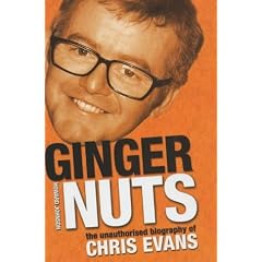 Ginger Nuts: The Unauthorised Biography of Chris Evans