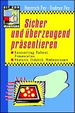 Sicher und &uuml;berzeugend pr&auml;sentieren - Heinrich Fey, Gudrun Fey