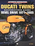 Ducati Twins Restoration Guide: Bevel Drive 1971-1985 (Authentic Restoration Guides)