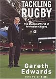 Tackling rugby : the changing world of professional rugby