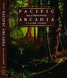 Pacific Arcadia: Images of California, 1600-1915