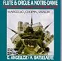 Flute and Organ Works - Guy Angelloz (flute), Arnold Batselaere (Organ of Notre-Dame de Paris) - Marcello, Chopin, Vivaldi, Bizet, Corelli, Bach, etc.