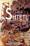 The Shtetl: A Creative Anthology of Jewish Life in Eastern Europe