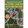 Beating Cancer with Nutrition: Optimal Nutrition Can Improve the Outcome in Medically-Treated Cancer Patients
