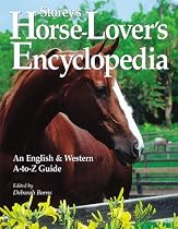 Storey's Horse-Lover's Encyclopedia: An English and Western A-to-Z Guide
