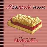 Aldidente mini. Blechkuchen: Die 55 besten Rezepte - Dorothee Wahl