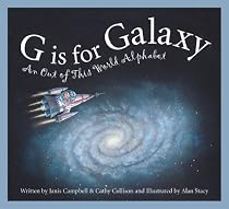 G is for Galaxy: An Out of This World Alphabet Edition 1. (World/Country Alphabet)