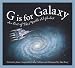 G is for Galaxy: An Out of This World Alphabet Edition 1. (World/Country Alphabet)