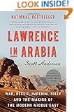 Lawrence in Arabia: War, Deceit, Imperial Folly and the Making of the Modern Middle East