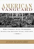  : American Vanguard: The United Auto Workers During the Reuther Years, 1935û1970