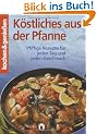 Kochen und genie�en. K�stliches aus der Pfanne: Pfiffige Rezepte f�r jeden Tag und jeden Geschmack