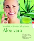 Produkt-Bild: Nat&uuml;rlich heilen und pflegen mit Aloe vera