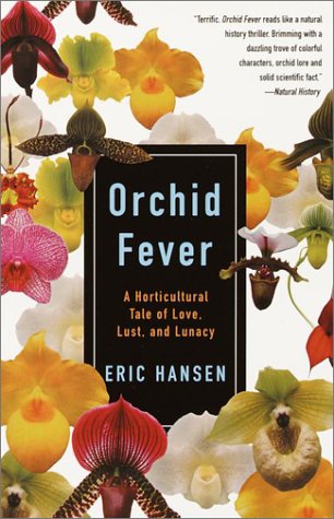 Orchid Fever: A Horticultural Tale of Love, Lust, and Lunacy