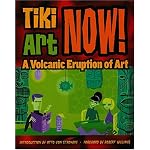 Tiki Art Now!: A Volcanic Eruption of Art book cover