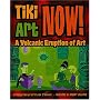 Tiki Art Now!: A Volcanic Eruption Of Art