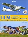 ULM les secrets du rêv à la pratique : Entretien, technique, occasion, équipement