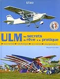 ULM les secrets du rêv à la pratique : Entretien, technique, occasion, équipement