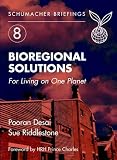 Bioregional Solutions: For Living on One Planet (Schumacher Briefing)