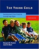 The Young Child: Development from Prebirth Through Age Eight (4th Edition)