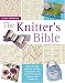 The Knitter's Bible: The Complete Handbook for Creative Knitters