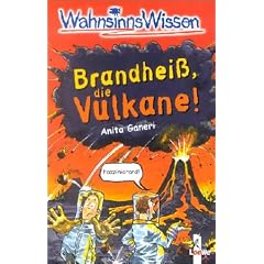 WahnsinnsWissen. Brandheiß, die Vulkane! (Taschenbuch)