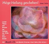 Produkt-Bild: M&ouml;ge Heilung geschehen!: Lieder, T&auml;nze und Rituale zur Heilung der Erde und ihrer Kinder