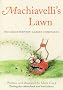 Machiavelli's Lawn: The Great Writers' Garden Companion