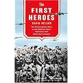 The First Heroes (The Extraordinary Story of the Doolittle Raid - America's First World War II Victory) (Reprint) (Paperback)