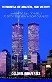Terrorism, Retaliation, and Victory: Awaken the Soul of America to Defeat Terrorism Without Casualties