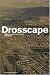 Drosscape: Wasting Land in Urban America