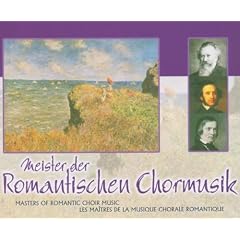 Meister der Romantischen Chormusik