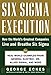 Six Sigma Execution: How the World's Greatest Companies Live and Breathe Six Sigma