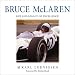 Bruce McLaren: A Life and Legacy of Excellence